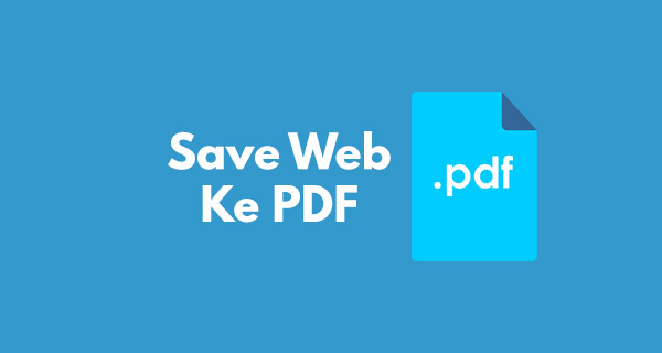 3 Cara Save Halaman Web Ke PDF di HP, Laptop Termudah