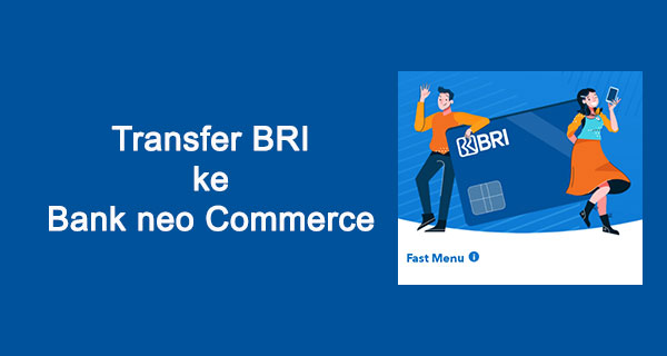 Cara Transfer BRI Ke Bank Neo Dari ATM Dan BRImo