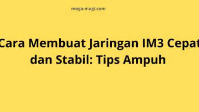 Cara Membuat Jaringan IM3 Cepat dan Stabil: Tips Ampuh