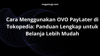 Cara Menggunakan OVO PayLater di Tokopedia: Panduan Lengkap untuk Belanja Lebih Mudah