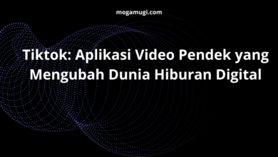 Tiktok: Aplikasi Video Pendek yang Mengubah Dunia Hiburan Digital