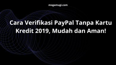 Cara Verifikasi PayPal Tanpa Kartu Kredit 2019, Mudah dan Aman!