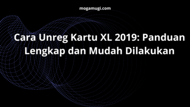 Cara Unreg Kartu XL 2019: Panduan Lengkap dan Mudah