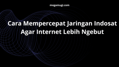 Cara Mempercepat Jaringan Indosat Agar Internet Lebih Ngebut