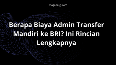 Berapa Biaya Admin Transfer Mandiri ke BRI? Ini Rincian Lengkapnya