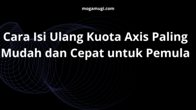 Cara Isi Ulang Kuota Axis Paling Mudah dan Cepat untuk Pemula