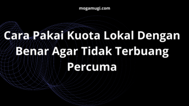 Cara Pakai Kuota Lokal Dengan Benar Agar Tidak Terbuang Percuma