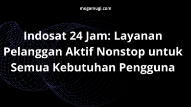 Indosat 24 Jam: Layanan Pelanggan Aktif Nonstop untuk Semua Kebutuhan Pengguna