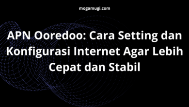 APN Ooredoo: Cara Setting dan Konfigurasi Internet Agar Lebih Cepat dan Stabil