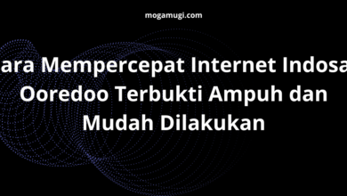 Cara Mempercepat Internet Indosat Ooredoo Terbukti Ampuh dan Mudah Dilakukan