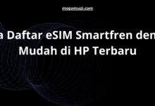 Cara Daftar eSIM Smartfren dengan Mudah di HP Terbaru