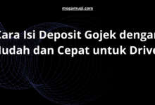 Cara Isi Deposit Gojek dengan Mudah dan Cepat untuk Driver